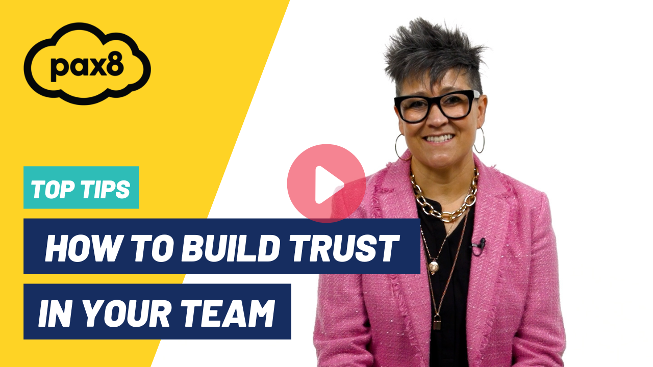 Pax8 How to build trust in your team video