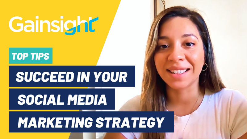 Succeed in your social media marketing strategy Top tips video Gainsight